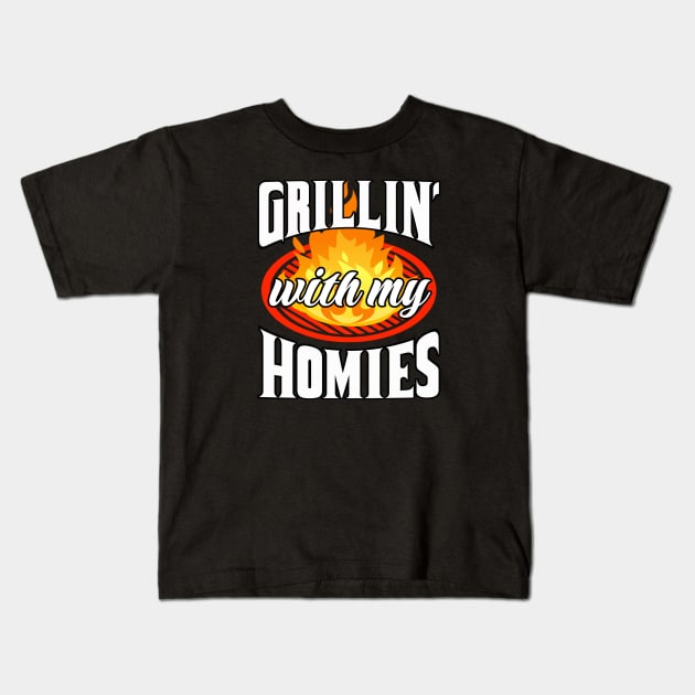 Grillin' With My Homies! BBQ, Grilling, Outdoor Cooking Kids T-Shirt by Duds4Fun